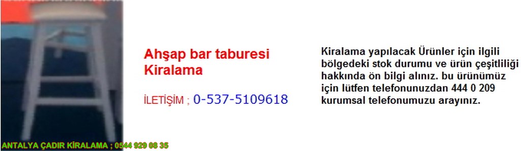 antalya ahşap bar taburesi kiralama iletişim ; 0544 929 08 35