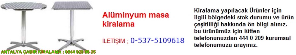 antalya alüminyum masa kiralama iletişim ; 0544 929 08 35