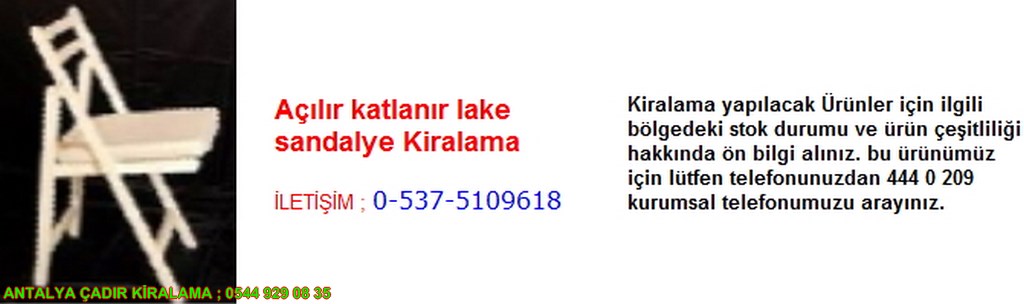antalya açılır katlanır lake sandalye kiralama iletişim ; 0544 929 08 35