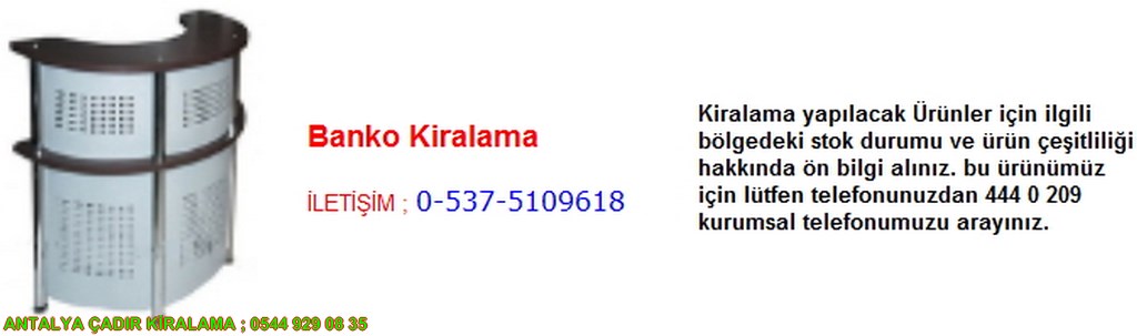 antalya banko kiralama iletişim ; 0544 929 08 35