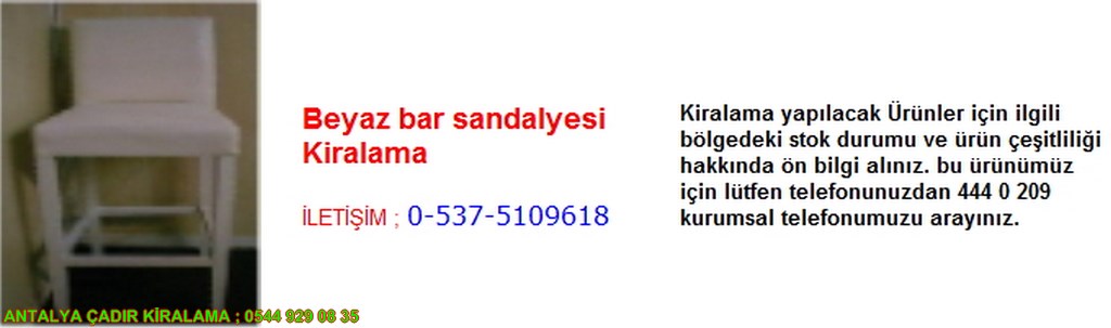 antalya beyaz bar sandalyesi kiralama iletişim ; 0544 929 08 35