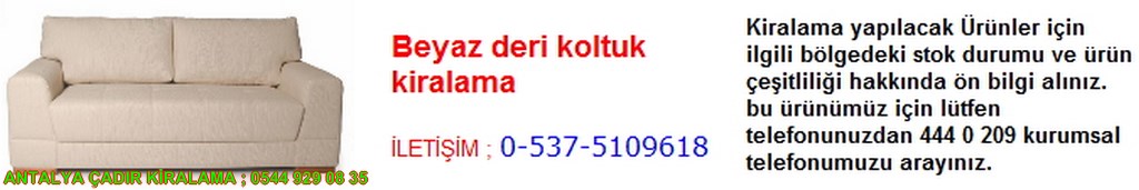 antalya beyaz deri koltuk kiralama iletişim ; 0544 929 08 35