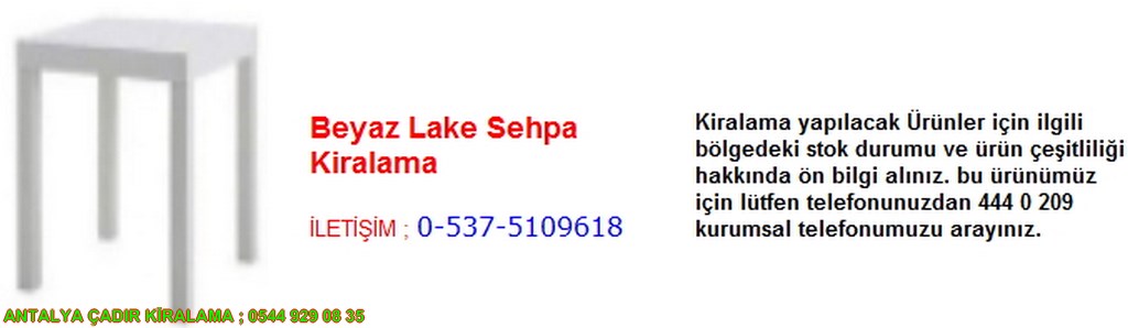 antalya beyaz lake sehpa kiralama iletişim ; 0544 929 08 35