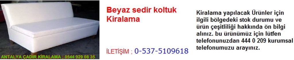 antalya beyaz sedir koltuk kiralama iletişim ; 0544 929 08 35