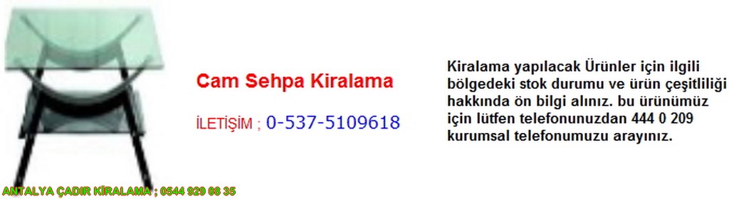 antalya cam sehpa kiralama iletişim ; 0544 929 08 35