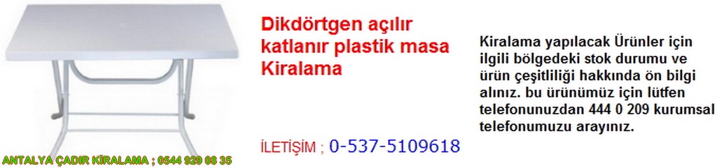 antalya dikdörtgen açılır katlanır plastik masa kiralama iletişim ; 0544 929 08 35