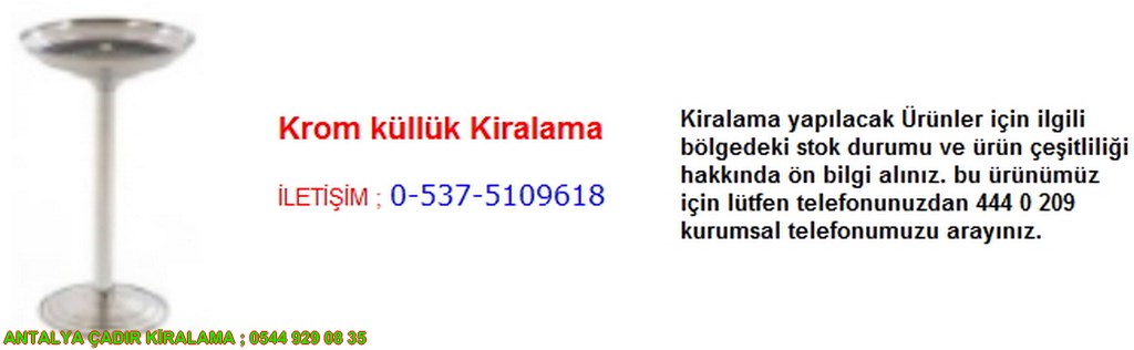 antalya krom küllük kiralama iletişim ; 0544 929 08 35