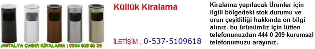 antalya küllük kiralama modelleri çeşitleri iletişim ; 0544 929 08 35