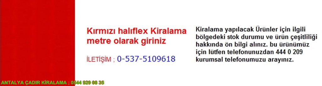 antalya kırmızı halıflex kiralama iletişim ; 0544 929 08 35