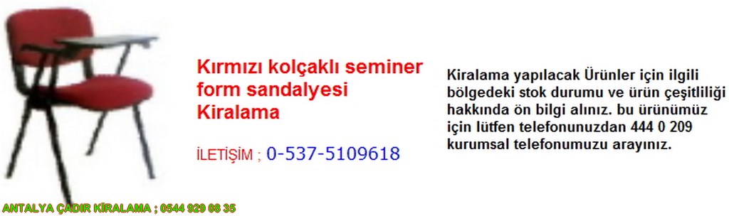 antalya kırmızı kolçaklı seminer form sandalyesi kiralama iletişim ; 0544 929 08 35