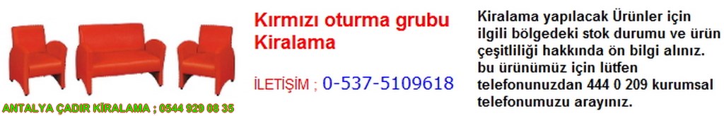 antalya kırmızı oturma grubu kiralama iletişim ; 0544 929 08 35