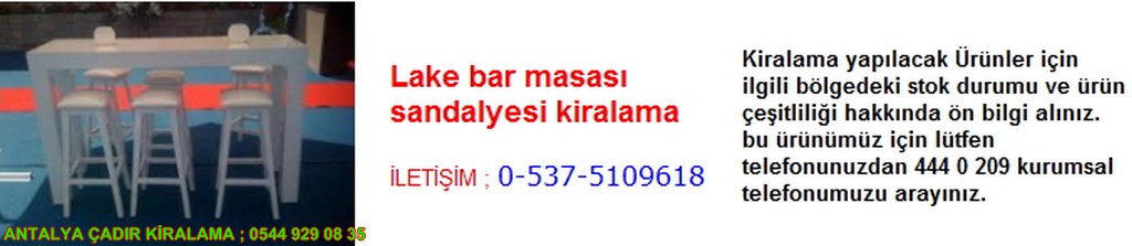 antalya lake bar masası sandalyesi kiralama iletişim ; 0544 929 08 35