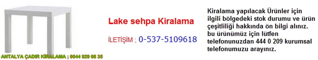 antalya lake sehpa kiralama iletişim ; 0544 929 08 35
