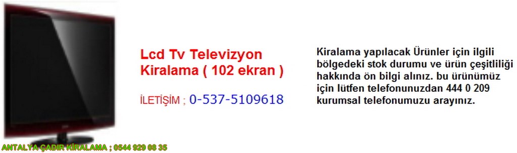 antalya lcd televizyon tv kiralama iletişim ; 0544 929 08 35