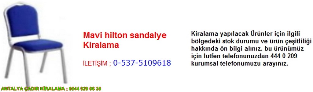 antalya mavi hilton sandalye kiralama iletişim ; 0544 929 08 35