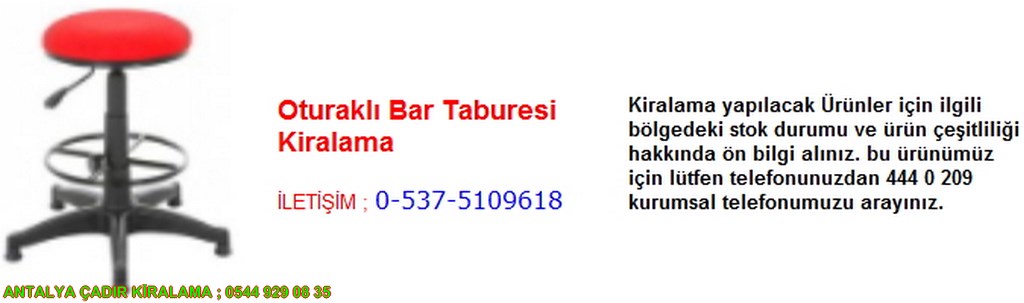 antalya oturaklı bar taburesi kiralama iletişim ; 0544 929 08 35