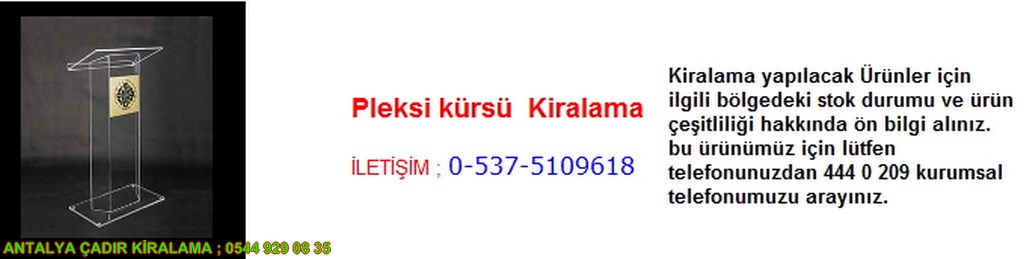 antalya pleksi kürsü kiralama iletişim ; 0544 929 08 35