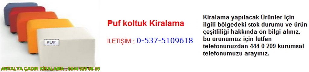 antalya puf koltuk kiralama iletişim ; 0544 929 08 35