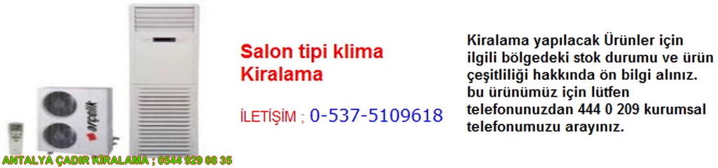 antalya salon tipi klima kiralama iletişim ; 0544 929 08 35