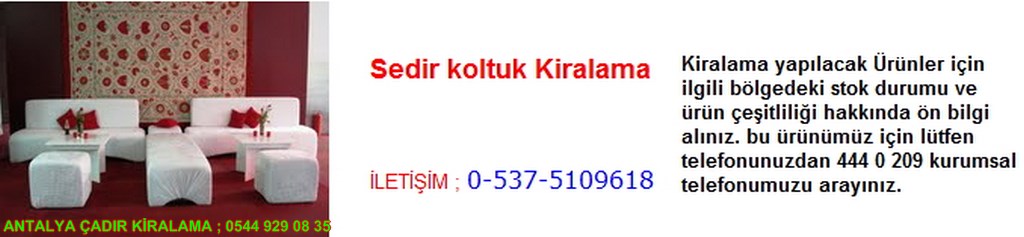 antalya sedir koltuk kiralama iletişim ; 0544 929 08 35