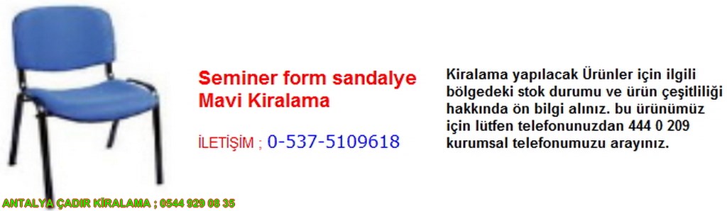 antalya seminer form sandalye mavi kiralama iletişim ; 0544 929 08 35
