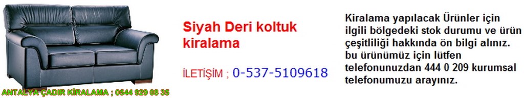 antalya siyah deri koltuk kiralama iletişim ; 0544 929 08 35