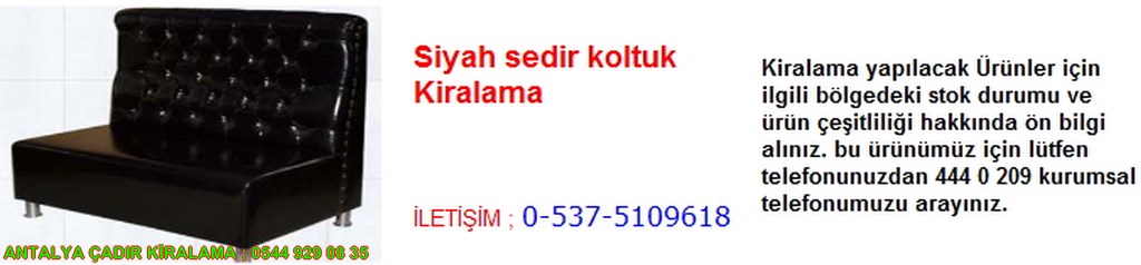 antalya siyah sedir koltuk kiralama iletişim ; 0544 929 08 35