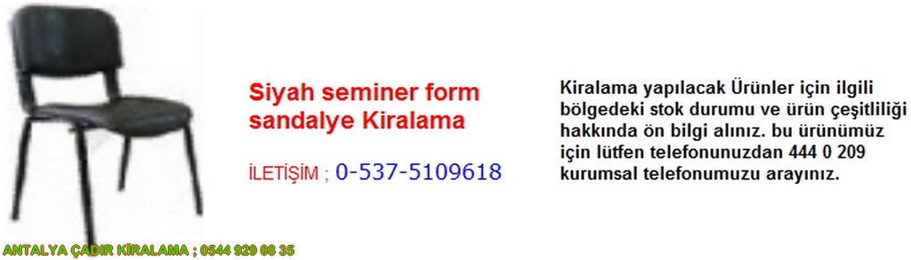 antalya siyah seminer form sandalye kiralama iletişim ; 0544 929 08 35