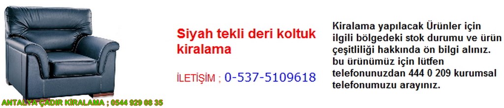 antalya siyah tekli deri koltuk kiralama iletişim ; 0544 929 08 35