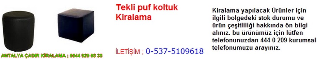 antalya tekli puf koltuk kiralama iletişim ; 0544 929 08 35