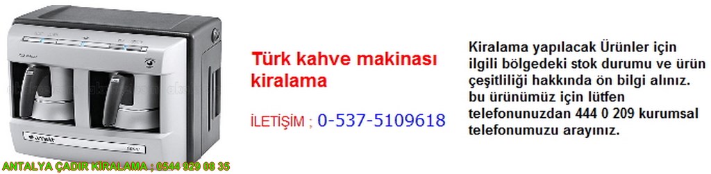 antalya türk kahve makinası kiralama iletişim ; 0544 929 08 35