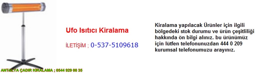 antalya ufo ısıtıcı soba kiralama iletişim ; 0544 929 08 35