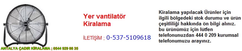 antalya yer vantilatör kiralama iletişim ; 0544 929 08 35