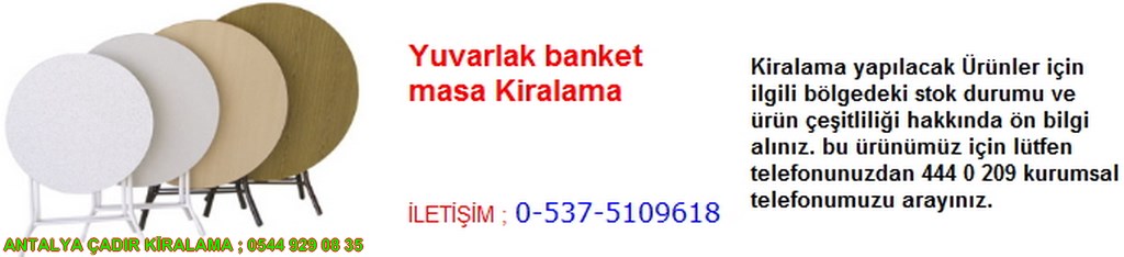 antalya yuvarlak banket masa kiralama çeşitleri iletişim ; 0544 929 08 35
