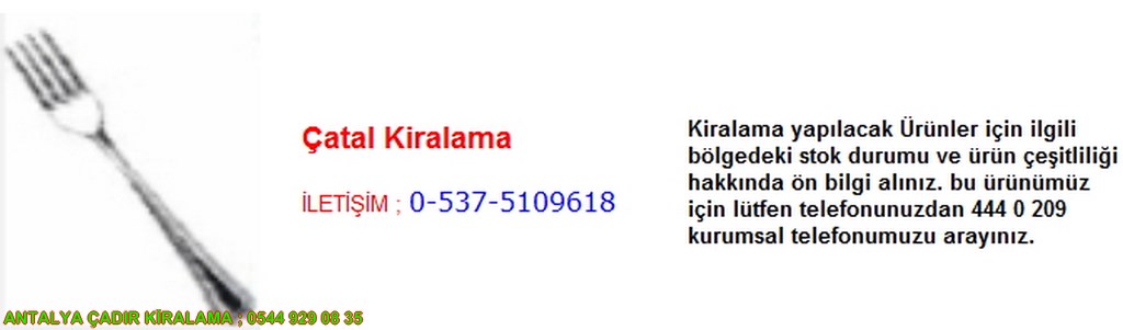 antalya çatal kiralama iletişim ; 0544 929 08 35